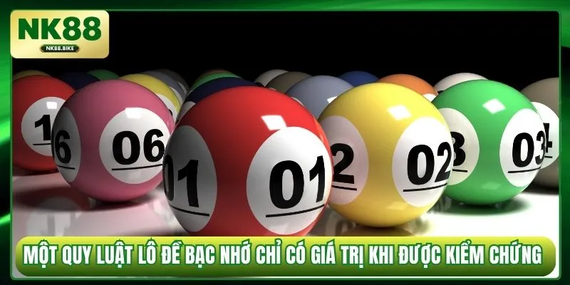 Một quy luật lô đề bạc nhớ chỉ có giá trị khi được kiểm chứng